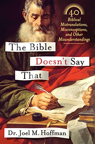The Bible Doesn't Say That: 40 Biblical Mistranslations, Misconceptions, and Other Misunderstandings
The Bible Doesn't Say That: 40 Biblical Mistranslations, Misconceptions, and Other Misunderstandings
