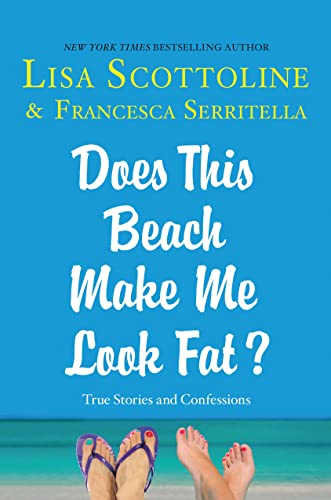 Does This Beach Make Me Look Fat?: True Stories and Confessions (The Amazing Adventures of an Ord...