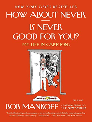 How About Never Is Never Good For You : My Life in Cartoons