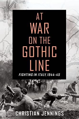 At War on the Gothic Line : Fighting in Italy, 1944-45