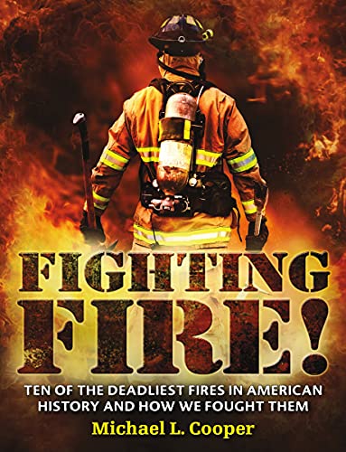 Fighting Fire! : Ten of the Deadliest Fires in American History and How We Fought Them
Fighting Fire! : Ten of the Deadliest Fires in American History and How We Fought Them
