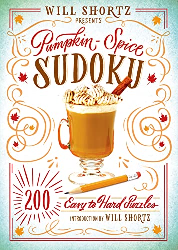 Will Shortz Presents Pumpkin Spice Sudoku : 200 Easy to Hard Puzzles