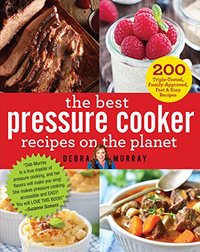 The Best Pressure Cooker Recipes on the Planet: 200 Triple-Tested, Family-Approved, Fast Easy Recipes
The Best Pressure Cooker Recipes on the Planet: 200 Triple-Tested, Family-Approved, Fast Easy Recipes