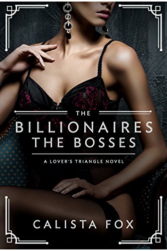 The Billionaires: The Bosses: A Lovers' Triangle Novel