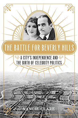 The Battle for Beverly Hills: A City's Independence and the Birth of Celebrity Politics
The Battle for Beverly Hills: A City's Independence and the Birth of Celebrity Politics