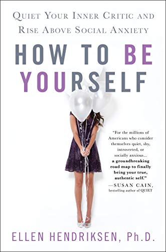 How to Be Yourself: Quiet Your Inner Critic and Rise Above Social Anxiety
How to Be Yourself: Quiet Your Inner Critic and Rise Above Social Anxiety