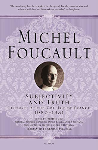 Subjectivity and Truth : Lectures at the Collège De France 1980-1981