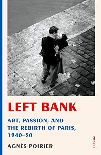 Left Bank : Art, Passion, and the Rebirth of Paris, 1940-50