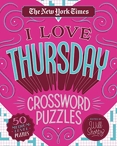 New York Times I Love Thursday Crossword Puzzles : 50 Medium-Level Puzzles