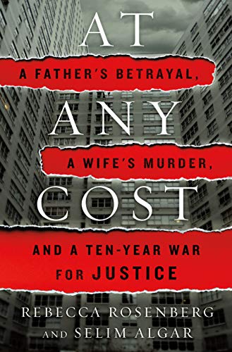 At Any Cost: A Father's Betrayal, a Wife's Murder, and a Ten-Year War for Justice
At Any Cost: A Father's Betrayal, a Wife's Murder, and a Ten-Year War for Justice