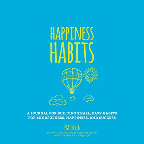 Happiness Habits: A Journal for Building Small, Easy Habits for Mindfulness, Happiness, and Success
Happiness Habits: A Journal for Building Small, Easy Habits for Mindfulness, Happiness, and Success