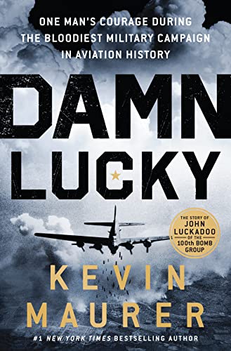 Damn Lucky: One Man's Courage During the Bloodiest Military Campaign in Aviation History
Damn Lucky: One Man's Courage During the Bloodiest Military Campaign in Aviation History