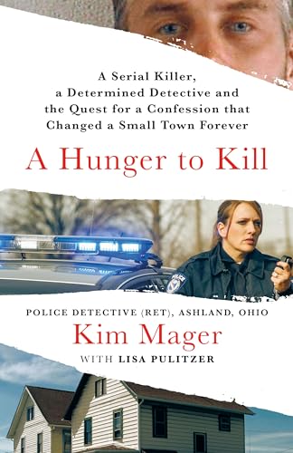 A Hunger to Kill: A Serial Killer, a Determined Detective, and the Quest for a Confession That Changed a Small Town Forever
A Hunger to Kill: A Serial Killer, a Determined Detective, and the Quest for a Confession That Changed a Small Town Forever