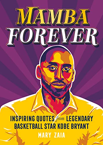 Mamba Forever: Inspiring Quotes from Legendary Basketball Star Kobe Bryant
Mamba Forever: Inspiring Quotes from Legendary Basketball Star Kobe Bryant