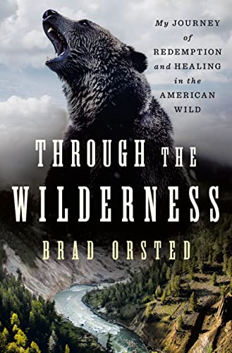 Through the Wilderness: My Journey of Redemption and Healing in the American Wild
Through the Wilderness: My Journey of Redemption and Healing in the American Wild