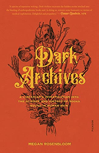 Dark Archives: A Librarian's Investigation into the Science and History of Books Bound in Human Skin
Dark Archives: A Librarian's Investigation into the Science and History of Books Bound in Human Skin