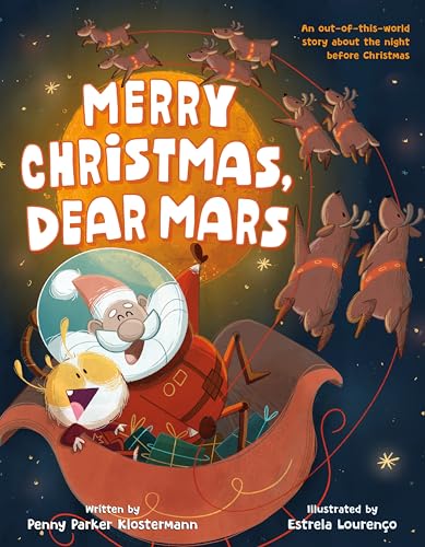 Merry Christmas, Dear Mars: An Out-of-This-World Story About the Night Before Christmas
Merry Christmas, Dear Mars: An Out-of-This-World Story About the Night Before Christmas
