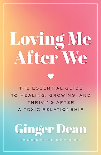 Loving Me After We: The Essential Guide to Healing, Growing, and Thriving After a Toxic Relationship
Loving Me After We: The Essential Guide to Healing, Growing, and Thriving After a Toxic Relationship