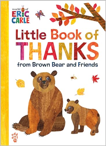 Little Book of Thanks from Brown Bear and Friends (World of Eric Carle) (The World of Eric Carle)
Little Book of Thanks from Brown Bear and Friends (World of Eric Carle) (The World of Eric Carle)