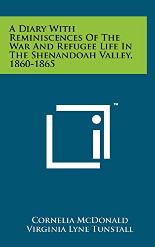 A Diary With Reminiscences Of The War And Refugee Life In The Shenandoah Valley, 1860-1865
A Diary With Reminiscences Of The War And Refugee Life In The Shenandoah Valley, 1860-1865