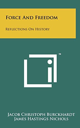 Force And Freedom: Reflections On History (Hardback or Cased Book)