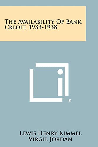 The Availability of Bank Credit, 1933-1938 (Paperback or Softback)