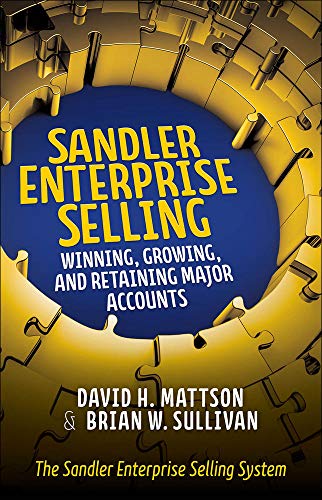 Sandler Enterprise Selling: Winning, Growing, and Retaining Major Accounts