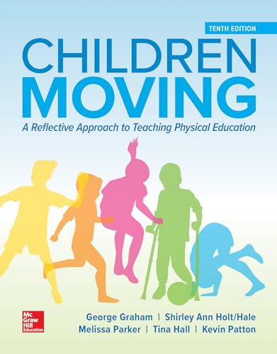 Looseleaf for Children Moving: A Reflective Approach to Teaching Physical Education
Looseleaf for Children Moving: A Reflective Approach to Teaching Physical Education