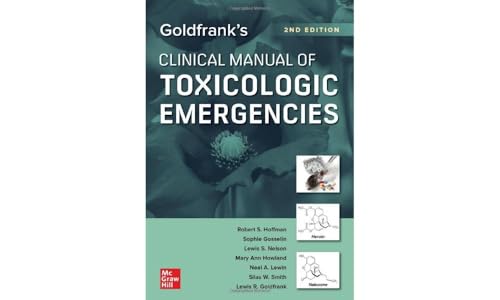 Goldfrank's Clinical Manual of Toxicologic Emergencies, Second Edition
Goldfrank's Clinical Manual of Toxicologic Emergencies, Second Edition
