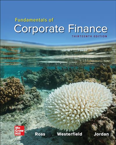 Loose Leaf for Fundamentals of Corporate Finance (The Mcgraw-hill Education Series in Finance, Insurance, and Real Estate)
Loose Leaf for Fundamentals of Corporate Finance (The Mcgraw-hill Education Series in Finance, Insurance, and Real Estate)