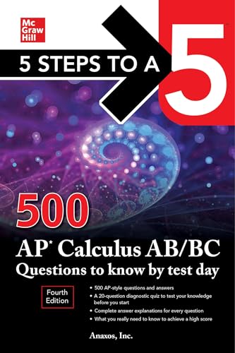 5 Steps to a 5: 500 AP Calculus AB/BC Questions to Know by Test Day, Fourth Edition (McGraw Hill's 5 Steps To A 5)
5 Steps to a 5: 500 AP Calculus AB/BC Questions to Know by Test Day, Fourth Edition (McGraw Hill's 5 Steps To A 5)