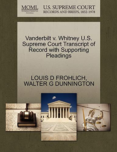 Vanderbilt V. Whitney U.S. Supreme Court Transcript of Record with Supporting Pleadings
Vanderbilt V. Whitney U.S. Supreme Court Transcript of Record with Supporting Pleadings