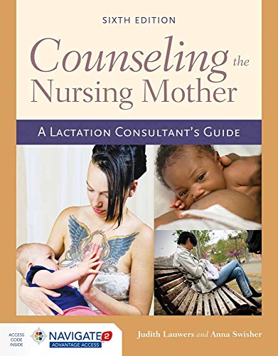 Counseling the Nursing Mother: A Lactation Consultants Guide