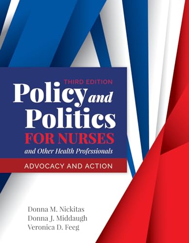 Policy and Politics for Nurses and Other Health Professionals: Advocacy and Action: Advocacy and Action
Policy and Politics for Nurses and Other Health Professionals: Advocacy and Action: Advocacy and Action