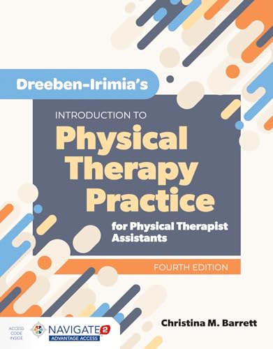 Dreeben-Irimia's Introduction to Physical Therapy Practice for Physical Therapist Assistants
Dreeben-Irimia's Introduction to Physical Therapy Practice for Physical Therapist Assistants