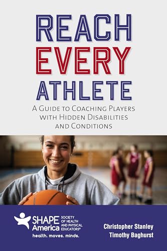 Reach Every Athlete: A Guide to Coaching Players with Hidden Disabilities and Conditions / First Edition
Reach Every Athlete: A Guide to Coaching Players with Hidden Disabilities and Conditions / First Edition