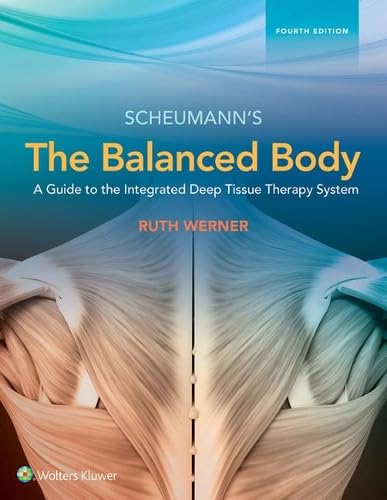 The Balanced Body: a Guide to Deep Tissue and Neuromuscular Therapy - Fourth Edition