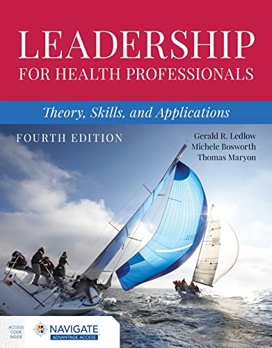 Leadership for Health Professionals: Theory, Skills, and Applications
Leadership for Health Professionals: Theory, Skills, and Applications