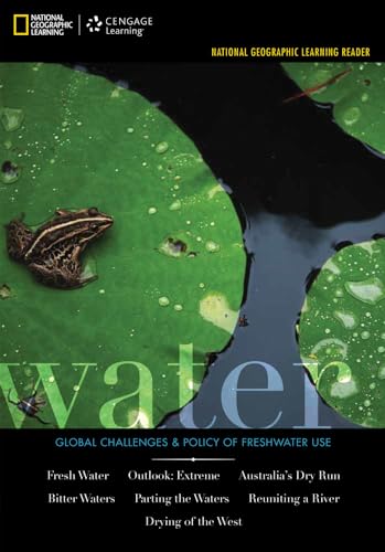 National Geographic Learning Reader Series: Water: Challenges & Policy of Freshwater Use
National Geographic Learning Reader Series: Water: Challenges & Policy of Freshwater Use