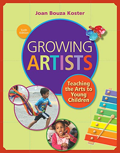 Growing Artists : Teaching the Arts to Young Children