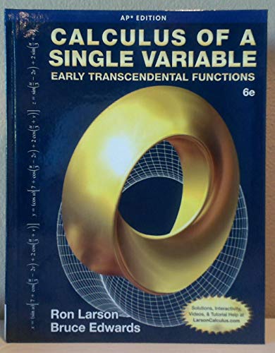 Calculus of a Single Variable: Early Transcendental Functions (AP* Edition), 6e