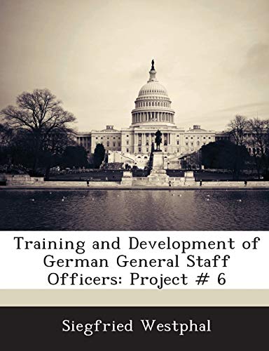 Training and Development of German General Staff Officers: Project # 6