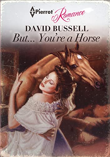 But. You're a Horse