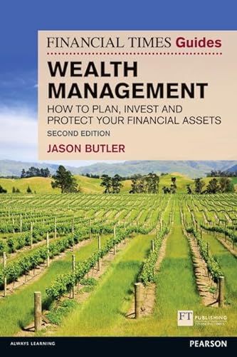 

The Financial Times Guide to Wealth Management: How to Plan, Invest and Protect Your Financial Assets (Financial Times Guides)