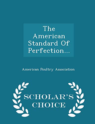 The American Standard of Perfection. - Scholar's Choice Edition