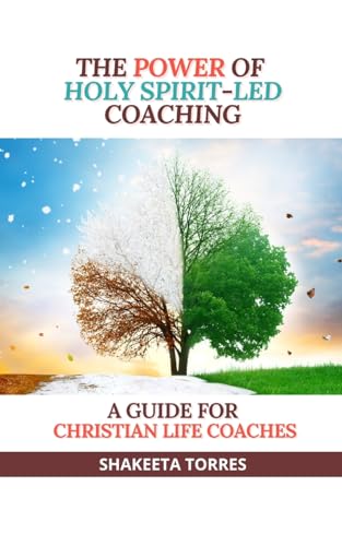 The Power of Holy Spirit-Led Coaching: A Guide for Christian Life Coaches
The Power of Holy Spirit-Led Coaching: A Guide for Christian Life Coaches