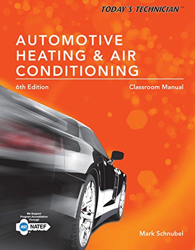 Today's Technician:: Automotive Heating & Air Conditioning Classroom Manual
Today's Technician:: Automotive Heating & Air Conditioning Classroom Manual