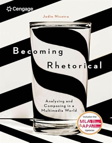 Becoming Rhetorical: Analyzing and Composing in a Multimedia World (w/ MLA9E APA7E Updates)