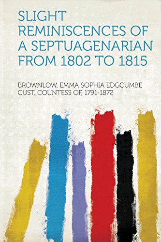 Slight Reminiscences of a Septuagenarian from 1802 to 1815