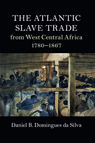 The Atlantic Slave Trade from West Central Africa, 1780-1867
